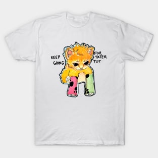 Tater Tot Cat  Keep Going For Tater Tot T-Shirt